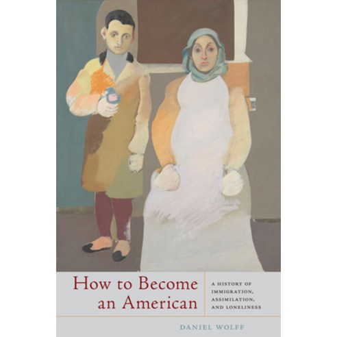 (영문도서) How to Become an American: A History of Immigration Assimilation and Loneliness Paperback, University of South Carolin..., English, 9781643363639