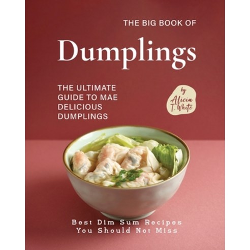 (영문도서) The Big Book of Dumplings: The Ultimate Guide to Mae Delicious Dumplings Paperback, Independently Published, English, 9798377120605