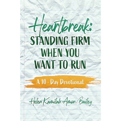 (영문도서) Heartbreak: Standing Firm When You Want to Run A 10 - Day Devotional Paperback, Independently Published, English, 9798461003012