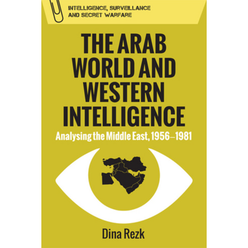 The Arab World and Western Intelligence: Analysing the Middle East 1956-1981 Paperback, Edinburgh University Press