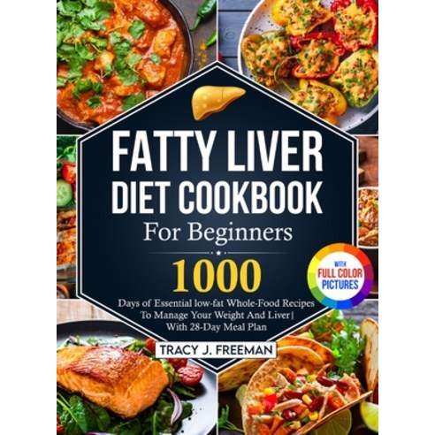 (영문도서) Fatty Liver Diet Cookbook For Beginners: 1000 days of Essential low-fat Whole-Food Recipes To... Hardcover, Zhou Xiaoqing, English, 9781805380573