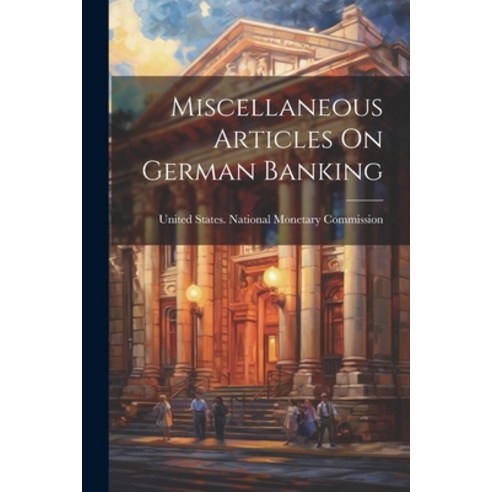 (영문도서) Miscellaneous Articles On German Banking Paperback, Legare Street Press, English, 9781022311794