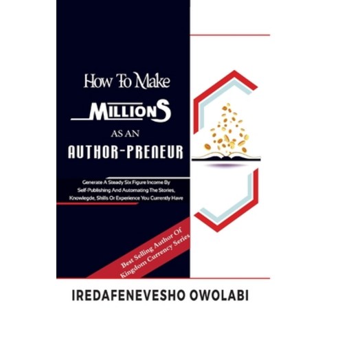 (영문도서) How To Make Millions as an Authorpreneur: Generate a steady Six figure income by Self-publish... Paperback, Createspace Independent Pub..., English, 9781729632666