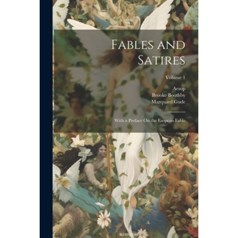(영문도서) Fables and Satires: With a Preface On the Esopean Fable; Volume 1 Paperback, Legare Street Press, English, 9781022186194