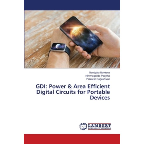 Gdi: Power & Area Efficient Digital Circuits for Portable Devices Paperback, LAP Lambert Academic Publis..., English, 9786202685146