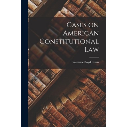 (영문도서) Cases on American Constitutional Law Paperback, Legare Street Press, English, 9781018311753