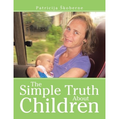 The Simple Truth About Children Paperback, Balboa Press UK, English, 9781982282462