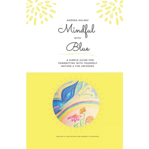 (영문도서) Mindful with Blue: A simple guide to connect with yourself nature and the universe Paperback, Andrea Kalanj, English, 9789534925423