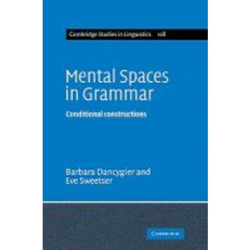 Mental Spaces in Grammar: Conditional Constructions, Cambridge