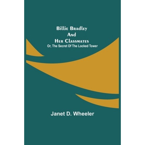 (영문도서) Billie Bradley and Her Classmates; Or The Secret of the Locked Tower Paperback, Alpha Edition, English, 9789354941092