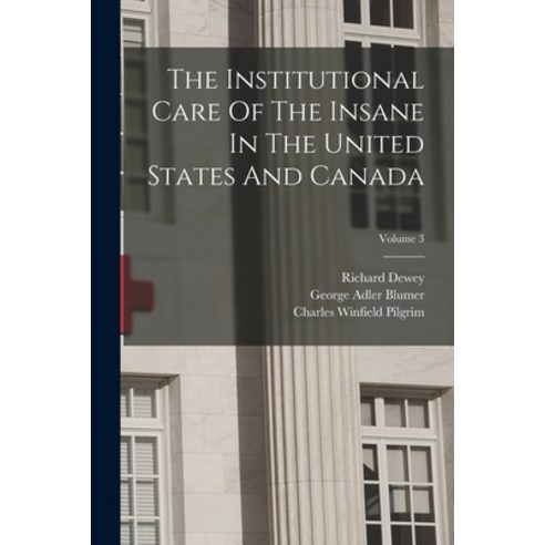 (영문도서) The Institutional Care Of The Insane In The United States And Canada; Volume 3 Paperback, Legare Street Press, English, 9781017844733