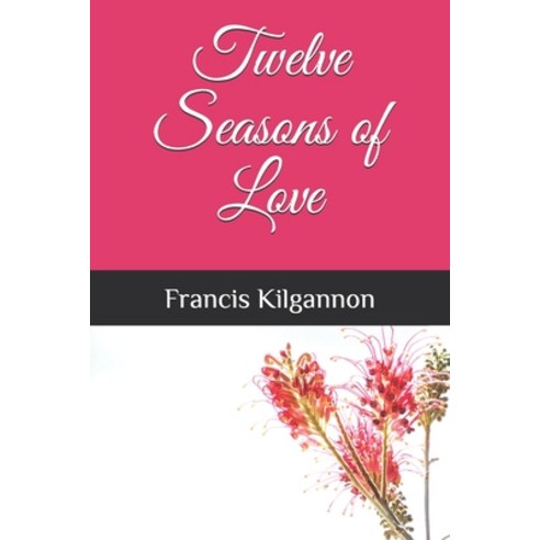 Twelve Seasons of Love Paperback, Independently Published, English, 9798598249390