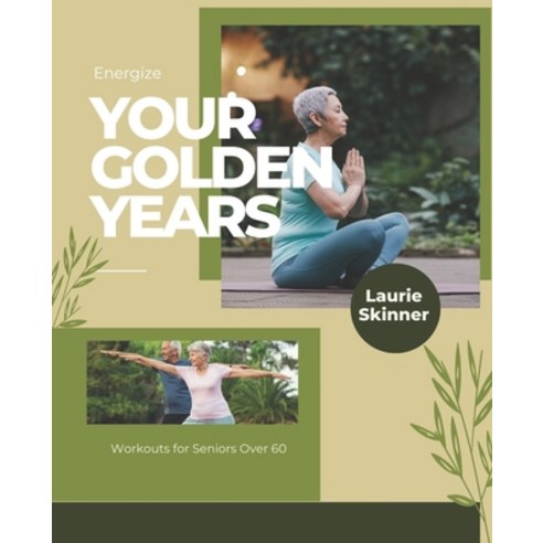 (영문도서) Energize Your Golden Years: Workouts for Seniors Over 60 Paperback, Independently Published, English, 9798373342926