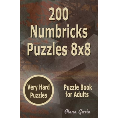 (영문도서) 200 Numbricks Puzzles 8x8: Very Hard Puzzles Puzzle Book for Adults Paperback, Independently Published, English, 9798460091744