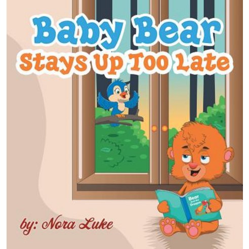Baby Bear Stays Up Too Late: toddler books 3-5 Hardcover, Heirs Publishing Company, English, 9789657736463