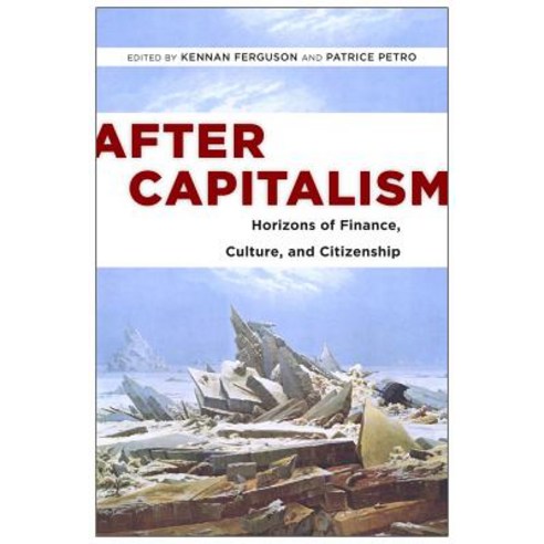 After Capitalism: Horizons of Finance Culture and Citizenship Paperback, Rutgers University Press