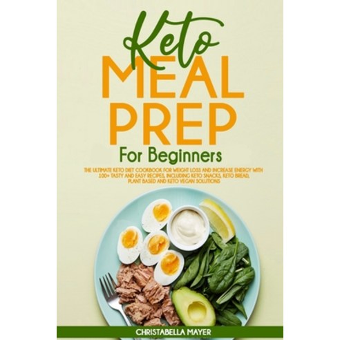 (영문도서) Keto Meal Prep For Beginners: The Ultimate Keto Diet Cookbook for Weight Loss and Increase En... Paperback, Independently Published, English, 9798526774536