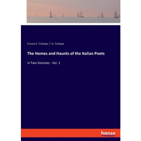 (영문도서) The Homes and Haunts of the Italian Poets: in Two Volumes - Vol. 1 Paperback, Hansebooks, English, 9783348049658