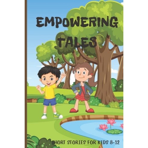 (영문도서) Empowering Tales: Short Stories for Kids 8-12 Paperback, Independently Published, English, 9798375636986