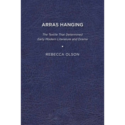 Arras Hanging: The Textile That Determined Early Modern Literature and Drama Paperback, University of Virginia Press