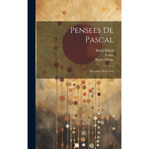 (영문도서) Pensees de Pascal: Precedees de sa Vie Hardcover, Legare Street Press, English, 9781019902141 파스칼팡세 Best Top5