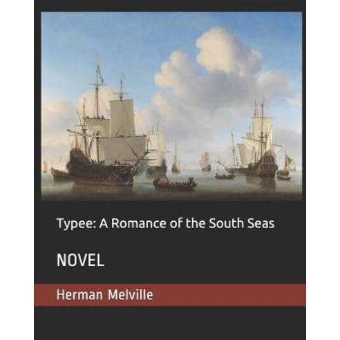 Typee: A Romance of the South Seas: NOVEL Paperback, Independently Published, English, 9781798989982