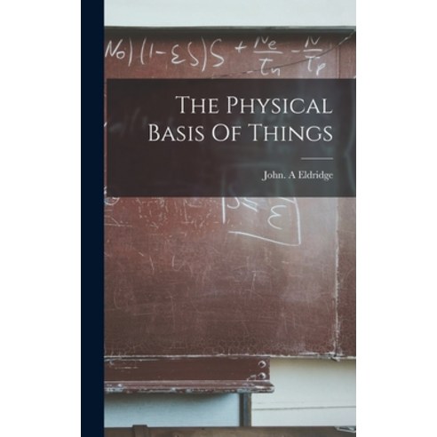 (영문도서) The Physical Basis Of Things Hardcover, Hassell Street Press, English, 9781013971952