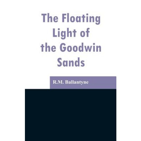 The Floating Light of the Goodwin Sands Paperback, Alpha Edition