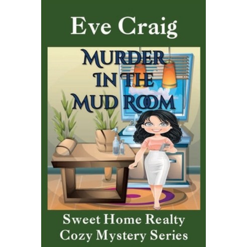 (영문도서) Murder in the Mud Room: Sweet Home Realty Cozy Mystery Series Paperback, Independently Published, English, 9798850364007