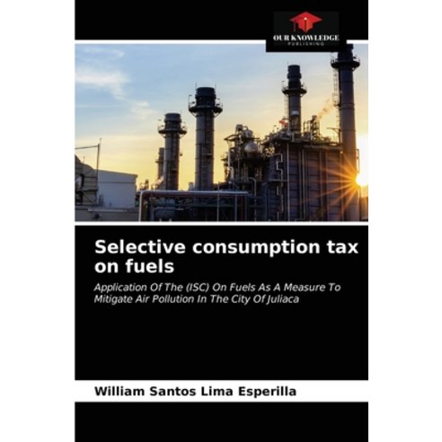 (영문도서) Selective consumption tax on fuels Paperback, Our Knowledge Publishing, English, 9786204027760