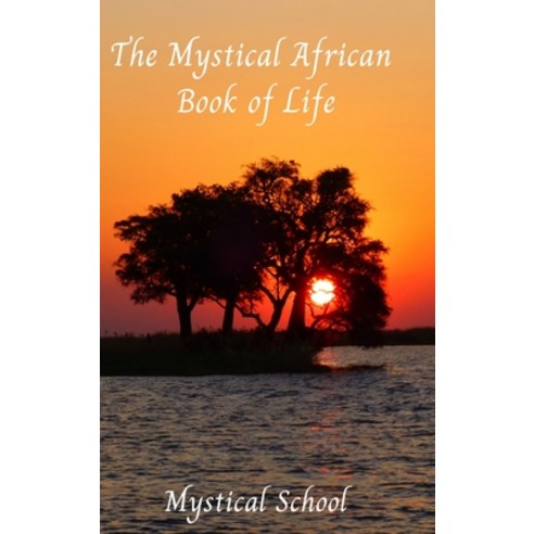 The Mystical African Book of Life Hardcover, Lulu.com