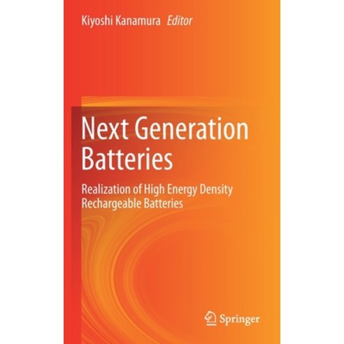 Next Generation Batteries: Realization of High Energy Density Rechargeable Batteries Hardcover, Springer, English, 9789813366671