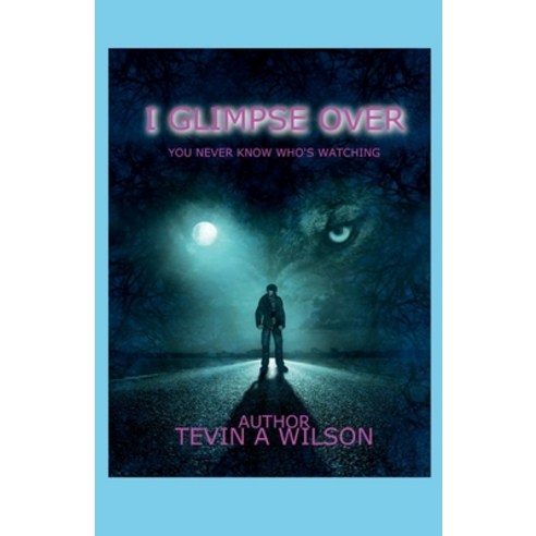 I Glimpse Over: You Never Know Who''s Watching Paperback, Bookbaby, English, 9781543979701