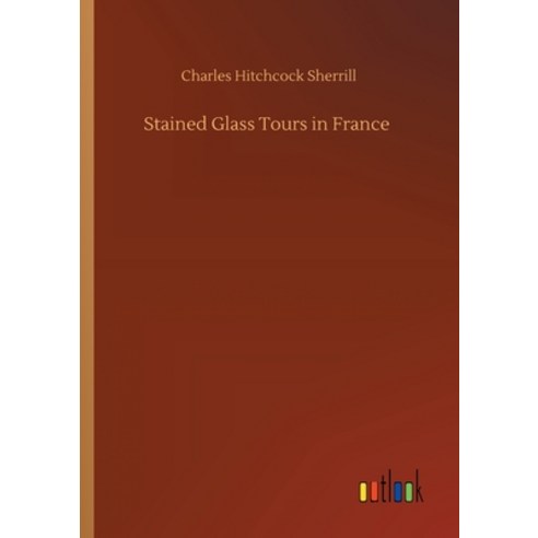 Stained Glass Tours in France Paperback, Outlook Verlag