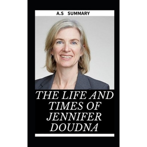 The Life and Times of Jennifer Doudna Paperback, Independently Published, English, 9798721976025