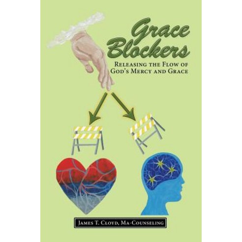 (영문도서) Grace Blockers: Releasing the Flow of God''s Mercy and Grace Paperback, WestBow Press, English, 9781973640523