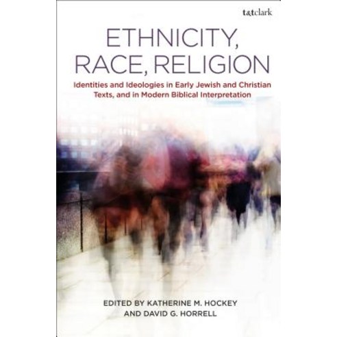 Ethnicity Race ReligionIdentities and Ideologies in Early Jewish and Christian Texts and in Moder... Paperback, Continnuum-3PL