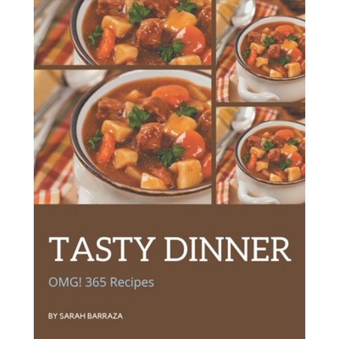 OMG! 365 Tasty Dinner Recipes: Dinner Cookbook - Your Best Friend Forever Paperback, Independently Published, English, 9798581472026