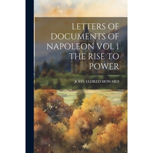 (영문도서) Letters of Documents of Napoleon Vol 1 the Rise to Power Paperback, Legare Street Press, English, 9781022897151
