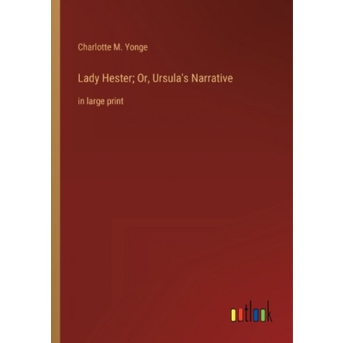 (영문도서) Lady Hester; Or Ursula''s Narrative: in large print Paperback, Outlook Verlag, English, 9783368334208