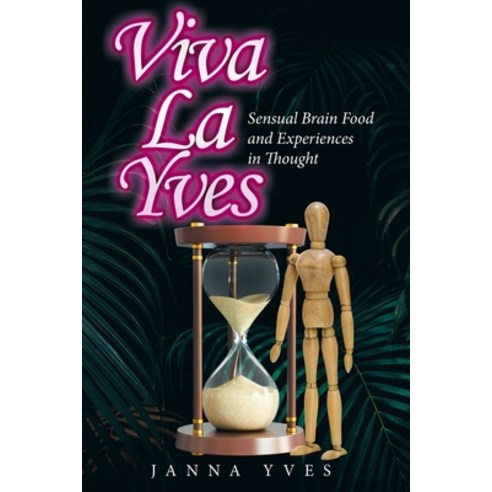 (영문도서) Viva La Yves: Sensual Brain Food and Experiences in Thought Paperback, Archway Publishing, English, 9781665720816