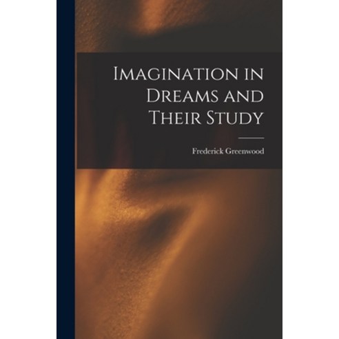 (영문도서) Imagination in Dreams and Their Study Paperback, Legare Street Press, English, 9781018895765