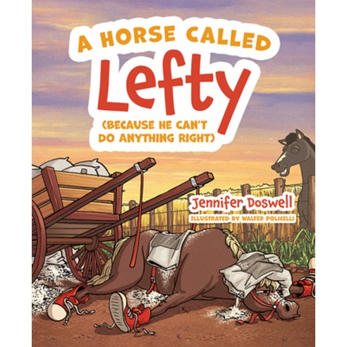 A Horse Called Lefty (Because He Can''t Do Anything Right) Hardcover, Mascot Books, English, 9781645433590