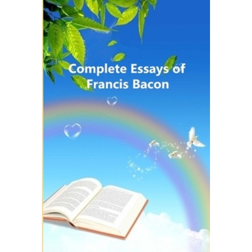 Complete Essays of Francis Bacon Paperback, Createspace Independent Publishing Platform