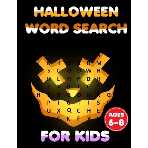 Halloween Word Search For Kids Ages 6-8: Funny Halloween Activity Book for Kids Let your kids creati... Paperback, Independently Published