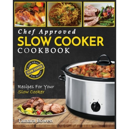 Slow Cooker Cookbook: Chef Approved Slow Cooker Recipes Made For Your Slow Cooker - Cook More Eat Be... Paperback, Fighting Dreams Productions Inc