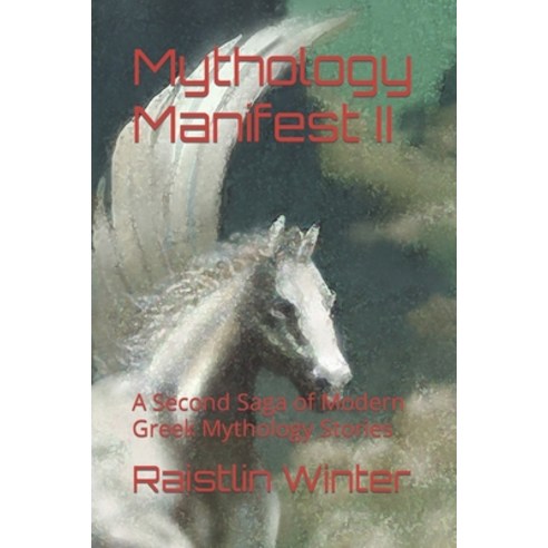(영문도서) Mythology Manifest II: A Second Saga of Modern Greek Mythology Stories Paperback, Independently Published, English, 9798838885579