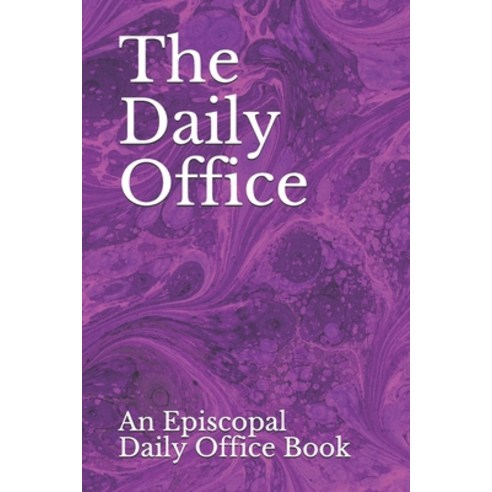 (영문도서) The Daily Office: An Episcopal Daily Office Book Paperback, Independently Published, English, 9798739897565