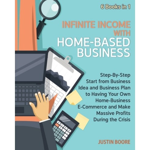 (영문도서) Infinite Income with Home-Based Business [6 Books in 1]: Step-By-Step Start from Business Ide... Paperback, Home Business, English, 9781802950113