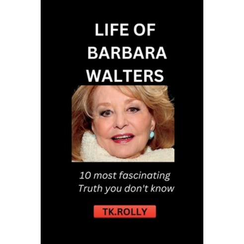 (영문도서) Life of Barbara Walters: 10 most fascinating Truth you don''t know Paperback, Independently Published, English, 9798372549487